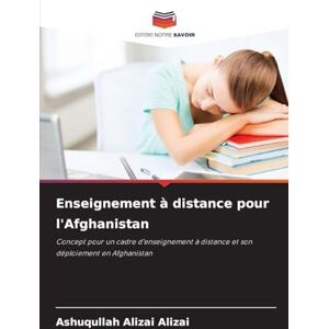 Alizai, Ashuqullah Alizai Enseignement à distance pour l'Afghanistan: Concept pour un cadre d'enseignement à distance et son déploiement en Afghanistan Alizai, Ashuqullah Alizai Enseignement à distance pour l'Afghanistan: Concept pour un cadre d'enseignement à distance et son déploiement en Afghanistan