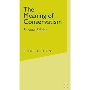 Scruton, Roger The Meaning of Conservatism Scruton, Roger The Meaning of Conservatism