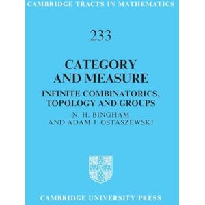 N. H. Bingham , Adam J. Ostaszewski Category and Measure: Infinite Combinatorics, Topology and Groups: 233 (Cambridge Tracts in Mathematics, Series Number 233) N. H. Bingham , Adam J. Ostaszewski Category and Measure: Infinite Combinatorics, Topology and Groups: 233 (Cambridge Tracts in Mathematics, Series Number 233)