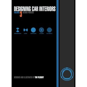 Pilsbury, Tim Designing Car Interiors Volume 3: Design Process Pilsbury, Tim Designing Car Interiors Volume 3: Design Process