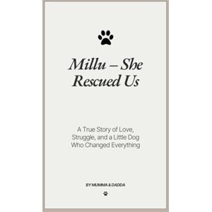 Dadda, Mumma and Millu – She Rescued Us: A True Story of Love, Struggle, and a Little Dog Who Changed Everything Dadda, Mumma and Millu – She Rescued Us: A True Story of Love, Struggle, and a Little Dog Who Changed Everything
