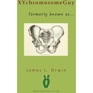 Orwin, James L. XYchromosomeGuy: formerly known as... Orwin, James L. XYchromosomeGuy: formerly known as...
