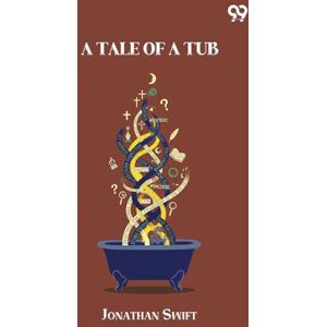 Swift, Jonathan A Tale Of A Tub Swift, Jonathan A Tale Of A Tub