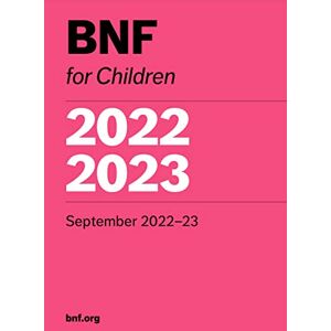 Paediatric Formulary Committee BNF for Children (BNFC) 2022-2023: September 2022-22 Paediatric Formulary Committee BNF for Children (BNFC) 2022-2023: September 2022-22