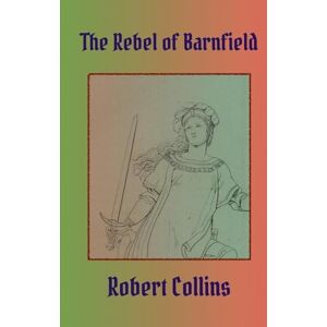Collins, Robert L The Rebel of Barnfield Collins, Robert L The Rebel of Barnfield