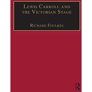 Foulkes, Richard Lewis Carroll and the Victorian Stage: Theatricals in a Quiet Life (The Nineteenth Century Series) Foulkes, Richard Lewis Carroll and the Victorian Stage: Theatricals in a Quiet Life (The Nineteenth Century Series)
