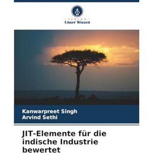 Singh, Kanwarpreet JIT-Elemente für die indische Industrie bewertet Singh, Kanwarpreet JIT-Elemente für die indische Industrie bewertet