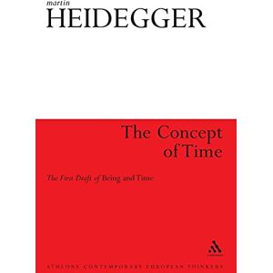 Heidegger, Martin The Concept of Time: The First Draft of Being and Time (Athlone Contemporary European Thinkers) Heidegger, Martin The Concept of Time: The First Draft of Being and Time (Athlone Contemporary European Thinkers)