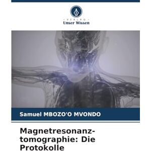 MBOZO'O MVONDO, Samuel Magnetresonanz-tomographie: Die Protokolle MBOZO'O MVONDO, Samuel Magnetresonanz-tomographie: Die Protokolle