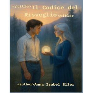 Eller, Anna Isabel Il Codice del Risveglio Eller, Anna Isabel Il Codice del Risveglio