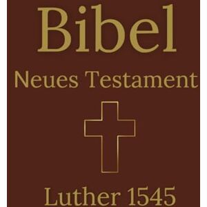 Scrapper, Mike Bibel Neues Testament: Luther 1545 Scrapper, Mike Bibel Neues Testament: Luther 1545