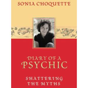 Choquette, Sonia Diary of a Psychic: Shattering the Myths Choquette, Sonia Diary of a Psychic: Shattering the Myths
