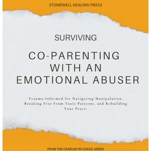 Tourangeau, Mary Surviving Co-Parenting With An Emotional Abuser Guided Toolkit for Healing & Recovery: Trauma-Informed for Navigating Manipulation, Breaking Free ... ... High-Conflict Co-Parenting Series) Tourangeau, Mary Surviving Co-Parenting With An Emotional Abuser Guided Toolkit for Healing & Recovery: Trauma-Informed for Navigating Manipulation, Breaking Free ... ... High-Conflict Co-Parenting Series)