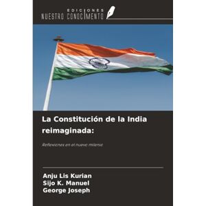 Kurian, Anju Lis La Constitución de la India reimaginada:: Reflexiones en el nuevo milenio Kurian, Anju Lis La Constitución de la India reimaginada:: Reflexiones en el nuevo milenio