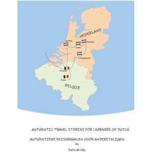 de Wijs, Karin Authentic Travel Stories for Learners of Dutch: Authentieke reisverhalen voor anderstaligen de Wijs, Karin Authentic Travel Stories for Learners of Dutch: Authentieke reisverhalen voor anderstaligen