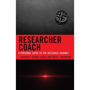 Rowman & Littlefield Publishers Researcher Coach: A Personal Guide to the Research Journey Rowman & Littlefield Publishers Researcher Coach: A Personal Guide to the Research Journey