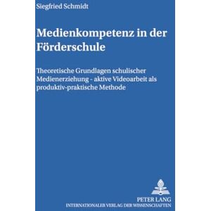 Schmidt, Siegfried Medienkompetenz in Der Foerderschule: Theoretische Grundlagen Schulischer Medienerziehung Aktive Videoarbeit ALS Produktiv-Praktische Methode: 26 (Muenchener Beitraege Zur Sonderpaedagogik) Schmidt, Siegfried Medienkompetenz in Der Foerderschule: Theoretische Grundlagen Schulischer Medienerziehung Aktive Videoarbeit ALS Produktiv-Praktische Methode: 26 (Muenchener Beitraege Zur Sonderpaedagogik)