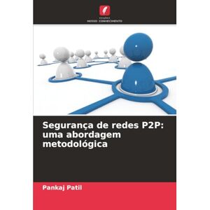 Patil, Pankaj Segurança de redes P2P: uma abordagem metodológica Patil, Pankaj Segurança de redes P2P: uma abordagem metodológica