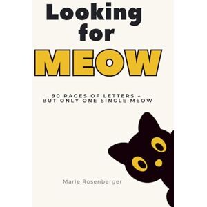 Rosenberger, Marie Looking for MEOW The Fun Puzzle Book: 90 pages filled with letters, but only one single MEOW Unique word search challenge for kids and adults Funny gift idea for cat lovers and puzzle fans Rosenberger, Marie Looking for MEOW The Fun Puzzle Book: 90 pages filled with letters, but only one single MEOW Unique word search challenge for kids and adults Funny gift idea for cat lovers and puzzle fans