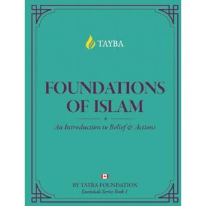 Foundation, Tayba Foundations of Islam (TAYBA Canadian versions) Foundation, Tayba Foundations of Islam (TAYBA Canadian versions)