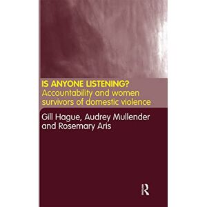 Aris, Rosemary Is Anyone Listening?: Accountability and Women Survivors of Domestic Violence Aris, Rosemary Is Anyone Listening?: Accountability and Women Survivors of Domestic Violence