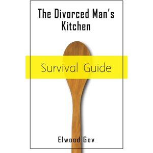 Publishing, DMSG The Divorced Man's Kitchen Survival Guide Publishing, DMSG The Divorced Man's Kitchen Survival Guide