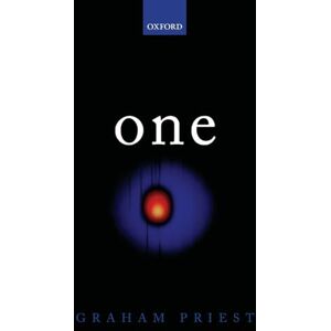 Priest, Graham One: Being an Investigation into the Unity of Reality and of its Parts, including the Singular Object which is Nothingness Priest, Graham One: Being an Investigation into the Unity of Reality and of its Parts, including the Singular Object which is Nothingness