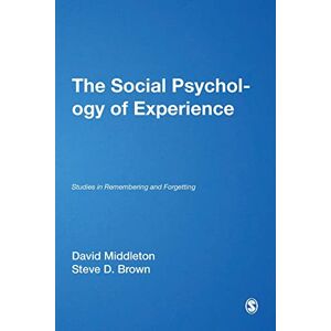 David Middleton The Social Psychology of Experience: Studies in Remembering and Forgetting (Inquiries in Social Construction series) David Middleton The Social Psychology of Experience: Studies in Remembering and Forgetting (Inquiries in Social Construction series)