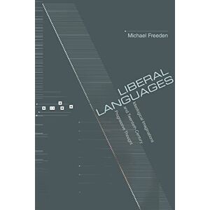 Freeden, Michael Liberal Languages: Ideological Imaginations And Twentieth-Century Progressive Thought Freeden, Michael Liberal Languages: Ideological Imaginations And Twentieth-Century Progressive Thought