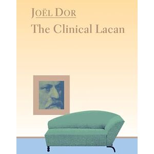 Dor, Joel Clinical Lacan (Lacanian Clinical Field) Dor, Joel Clinical Lacan (Lacanian Clinical Field)