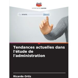 Ortiz, Ricardo Tendances actuelles dans l'étude de l'administration Ortiz, Ricardo Tendances actuelles dans l'étude de l'administration