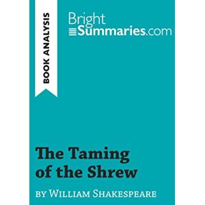 Summaries, Bright The Taming of the Shrew by William Shakespeare (Book Analysis): Detailed Summary, Analysis and Reading Guide (BrightSummaries.com) Summaries, Bright The Taming of the Shrew by William Shakespeare (Book Analysis): Detailed Summary, Analysis and Reading Guide (BrightSummaries.com)