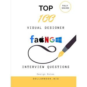 .biz, DollarBook Top 100 Visual Designer Interview questions: Fully Solved: Make a Bold Impression with Sharp Visual Thinking (Top 100 Interview Questions: Design Series) .biz, DollarBook Top 100 Visual Designer Interview questions: Fully Solved: Make a Bold Impression with Sharp Visual Thinking (Top 100 Interview Questions: Design Series)