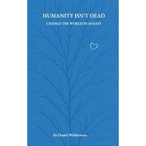Widdowson, Daniel Humanity Isn't Dead Widdowson, Daniel Humanity Isn't Dead