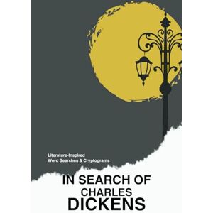 Glymph, Maria In Search of Charles Dickens: Literature-Inspired Word Searches & Cryptograms: 1 Glymph, Maria In Search of Charles Dickens: Literature-Inspired Word Searches & Cryptograms: 1