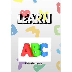 Lynch, Rukiya S Alphabet Learning Book: ABC : ABC Book: ABC Book Lynch, Rukiya S Alphabet Learning Book: ABC : ABC Book: ABC Book