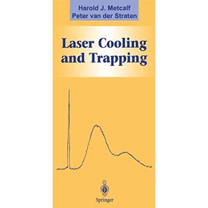 Metcalf, Harold J. Laser Cooling and Trapping (Graduate Texts in Contemporary Physics) Metcalf, Harold J. Laser Cooling and Trapping (Graduate Texts in Contemporary Physics)