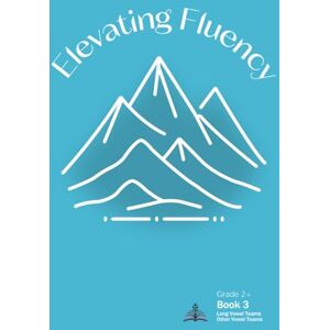 Maxwell, Kelly Michelle Elevating Fluency: Grade 2+ Book 3 Long Vowel Teams and Other Vowel Teams (Second Grade Reading Fluency) Maxwell, Kelly Michelle Elevating Fluency: Grade 2+ Book 3 Long Vowel Teams and Other Vowel Teams (Second Grade Reading Fluency)