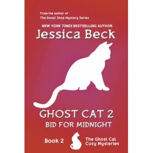 Beck, Jessica Ghost Cat 2: Bid for Midnight: Book 2 in the Ghost Cat Cozy Mystery Series: Volume 2 Beck, Jessica Ghost Cat 2: Bid for Midnight: Book 2 in the Ghost Cat Cozy Mystery Series: Volume 2