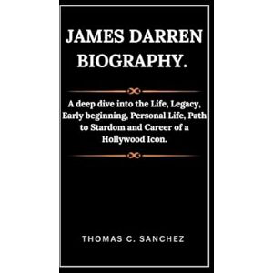 C. Sanchez, Thomas James Darren biography.: A deep dive into the Life, Legacy, Early beginning, Personal Life, Path to Stardom and Career of a Hollywood Icon. C. Sanchez, Thomas James Darren biography.: A deep dive into the Life, Legacy, Early beginning, Personal Life, Path to Stardom and Career of a Hollywood Icon.