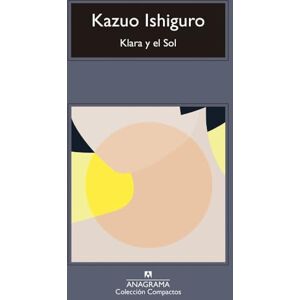 Ishiguro, Kazuo Klara y el Sol (Compactos) Ishiguro, Kazuo Klara y el Sol (Compactos)