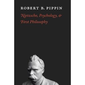 Pippin, Robert B. Nietzsche, Psychology, and First Philosophy Pippin, Robert B. Nietzsche, Psychology, and First Philosophy