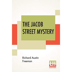 Freeman, Richard Austin The Jacob Street Mystery Freeman, Richard Austin The Jacob Street Mystery