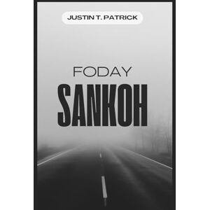 Patrick, Justin T. Foday Sankoh: The man who led a nation into chaos Patrick, Justin T. Foday Sankoh: The man who led a nation into chaos