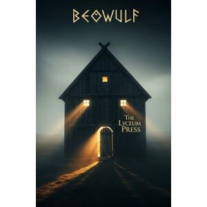 Anonymous Beowulf: The Epic of Monsters and Kings, Retold in Modern Prose Anonymous Beowulf: The Epic of Monsters and Kings, Retold in Modern Prose