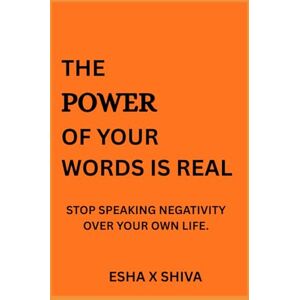 x Shiva, Esha The Power of Your Words is Real : Stop Speaking Negativity Over Your Own Life x Shiva, Esha The Power of Your Words is Real : Stop Speaking Negativity Over Your Own Life