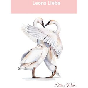 Klein, Ellen Leons Liebe: Hoffnungsvolle Kurzgeschichten (Die Trilogie über Glaube, Hoffnung und Liebe) Klein, Ellen Leons Liebe: Hoffnungsvolle Kurzgeschichten (Die Trilogie über Glaube, Hoffnung und Liebe)