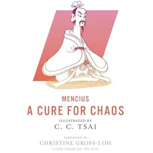 Mencius A Cure for Chaos: 24 (The Illustrated Library of Chinese Classics) Mencius A Cure for Chaos: 24 (The Illustrated Library of Chinese Classics)
