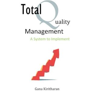 Kiritharan, Gana Total Quality Management A System to Implement Kiritharan, Gana Total Quality Management A System to Implement