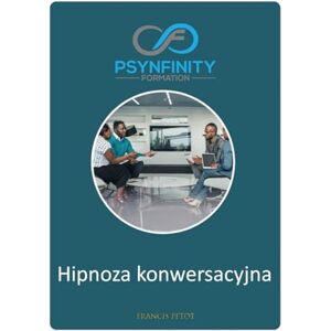 PETOT, M Francis Hipnoza konwersacyjna: dla menedżerów, polityków, liderów, prawników, terapeutów (Psynfinity formation) PETOT, M Francis Hipnoza konwersacyjna: dla menedżerów, polityków, liderów, prawników, terapeutów (Psynfinity formation)